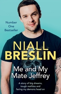 Niall Breslin - Me and My Mate Jeffrey - A story of big dreams, tough realities and facing my demons head on.
