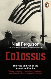 Niall Ferguson - Colossus - The Rise and Fall of the American Empire.