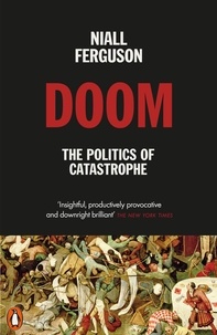 Niall Ferguson - Doom: The Politics of Catastrophe.