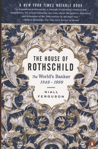 Niall Ferguson - The House of Rothschild - Book 2, The World's Banker, 1849-1998.