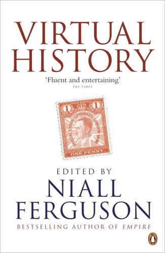 Niall Ferguson - Virtual History - Alternatives and Counterfactuals.
