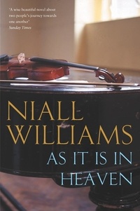 Niall Williams - As It Is In Heaven.