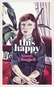 Niamh Campbell - This Happy - Shortlisted for the An Post Irish Book Awards 2020.