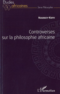  Niamikey-Koffi - Controverses sur la philosophie africaine.