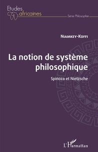  Niamkey-Koffi - La notion de système philosophique - Spinoza et Nietzsche.