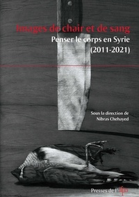 Nibras Chehayed - Images de chair et de sang - Penser le corps en Syrie (2011-2021).