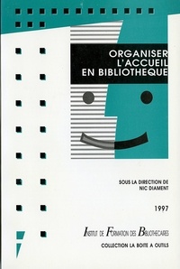 Nic Diament et  Collectif - Organiser l'accueil en bibliothèque.