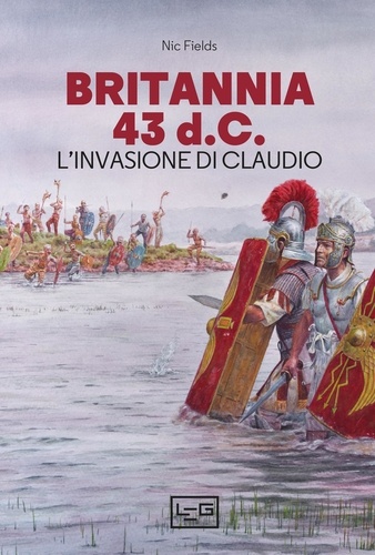 Nic Fields - Britannia 43 d.C. - L'invasione di Claudio.