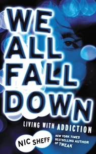 Nic Sheff - We All Fall Down - Living with Addiction.