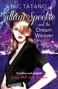 Nic Tatano - Jillian Spectre and the Dream Weaver.