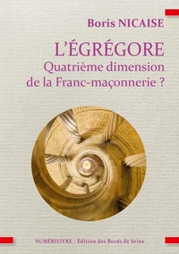 L'égrégore, quatrième dimension de la franc-maçonnerie ?