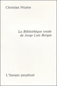 La Bibliothèque totale de Jorge Luis Borges