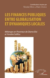 Nicaise Médé et Marc Debène - Les finances publiques entre globalisation et dynamiques locales - Mélanges en l'honneur de Diarra Eloi et Yonaba Salifou.