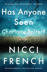 Nicci French - Has Anyone Seen Charlotte Salter? - A Novel.