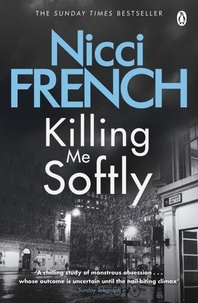 Nicci French - Killing Me Softly - With a new introduction by Peter Robinson.