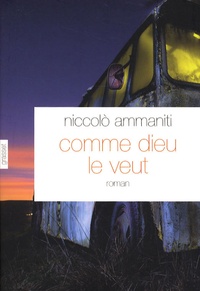 Niccolo Ammaniti - Comme dieu le veut.