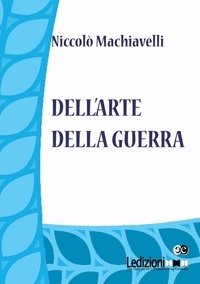 Niccolò Machiavelli - Dell'arte della guerra.
