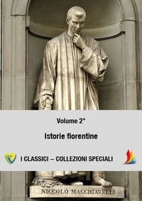 Niccolò Machiavelli - MACHIAVELLI - VOLUME 2° - ISTORIE FIORENTINE.