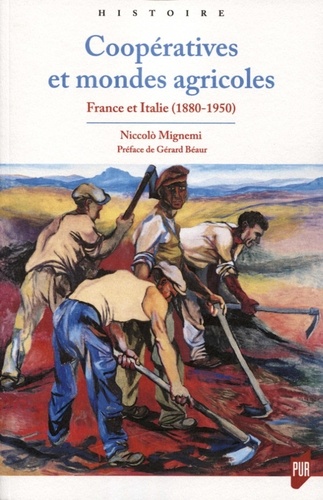 Coopératives et mondes agricoles. France et Italie (1880-1950)
