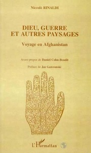 Niccolo Rinaldi - Dieu, guerre et autres paysages - Voyage en Afghanistan.