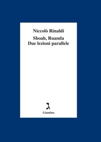 Niccolò Rinaldi - Shoah, Ruanda. Due lezioni parallele.