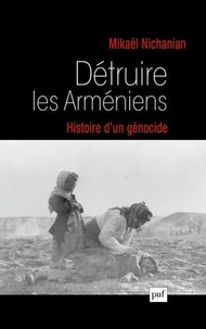 Détruire les Arméniens