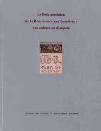Le livre arménien de la Renaissance aux Lumières : une culture en diaspora