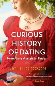 Nichi Hodgson - The Curious History of Dating - From Jane Austen to Tinder.