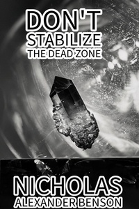  Nicholas Alexander Benson - Don't Stabilize The Dead Zone.