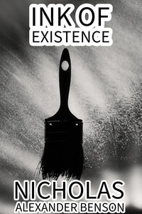  Nicholas Alexander Benson - Ink of Existence.