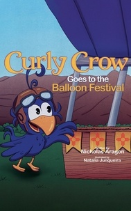 Nicholas Aragon - Curly Crow Goes to the Balloon Festival - Curly Crow Children's Book Series, #5.