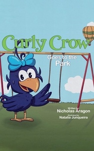  Nicholas Aragon - Curly Crow Goes to the Park - Curly Crow Children's Book Series, #4.