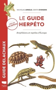 Nicholas Arnold et Denys Ovenden - Le guide herpéto - Amphibiens et reptiles d'Europe.