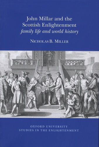 Nicholas-B Miller - John Millar and the Scottish Enlightenment - Family Life and World History.