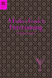 A Butler's Guide to Entertaining