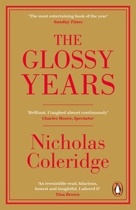 Nicholas Coleridge - The Glossy Years - Magazines, Museums and Selective Memoirs.