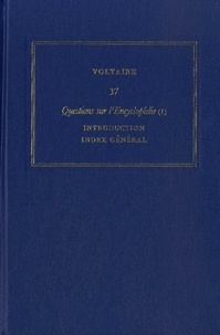Nicholas Cronk - Les oeuvres complètes de Voltaire - Tome 37, Questions sur l'Encyclopédie (1) ; Introduction ; Index général.