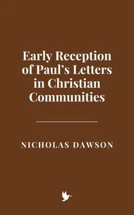 Early Reception of Paul’s Letters in Christian Communities