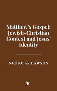 Matthew’s Gospel: Jewish-Christian Context and Jesus’ Identity