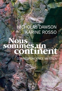 Nicholas Dawson - Nous sommes un continent. correspondance mestiza.