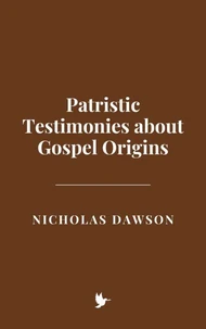 Patristic Testimonies about Gospel Origins
