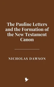 The Pauline Letters and the Formation of the New Testament Canon