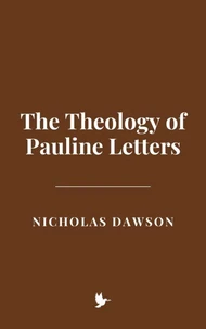 The Theology of Pauline Letters