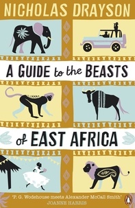 Nicholas Drayson - A Guide to the Beasts of East Africa.