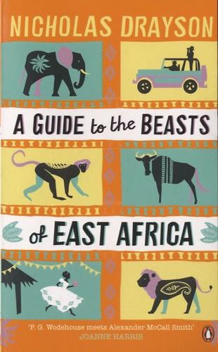 Nicholas Drayson - A Guide to the Beasts of East Africa.