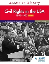 Nicholas Fellows et Mike Wells - Access to History: Civil Rights in the USA 1865-1992 for OCR.