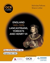 Nicholas Fellows et Mary Dicken - OCR A Level History: England 1445–1509: Lancastrians, Yorkists and Henry VII.
