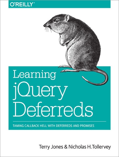 Nicholas H. Tollervey et Terry Jones - Learning jQuery Deferreds - Taming Callback Hell with Deferreds and Promises.