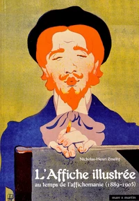 L'Affiche illustreé au temps de l'affichomanie (1889-1905)