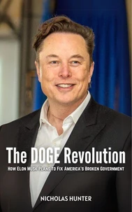 The DOGE Revolution: How Elon Musk Plans to Fix America’s Broken Government